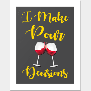 I Make Pour Decisions Posters and Art